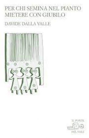 Per chi semina nel pianto mietere con giubilo