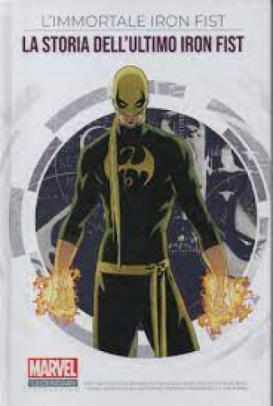 L immortale Iron Fist. La storia dell'ultimo Iron Fist
