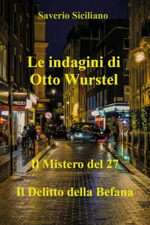 Le indagini di Otto Wurstel. Il mistero del 27, il delitto della befana
