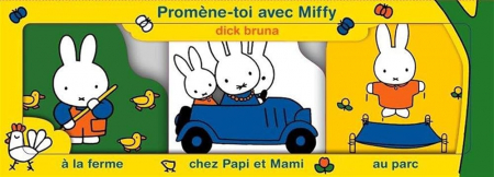 Promène-toi avec Miffy: à la ferme; au parc; chez les grands-parents