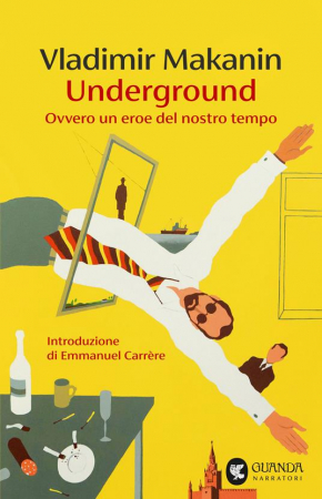 Underground, ovvero Un eroe del nostro tempo