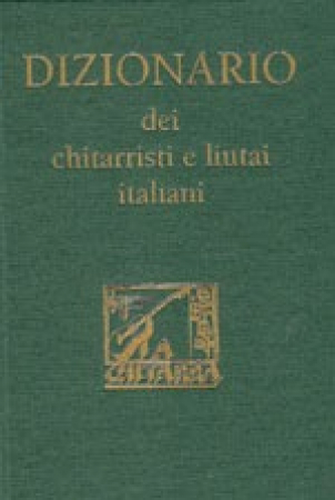 Dizionario dei chitarristi e liutai italiani