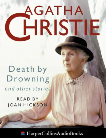 Death by drowning and other stories - by Agatha Christie; read by Joan Hickson