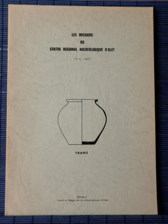 Les dossiers du Centre regional archeologique d'Alet
